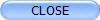 CLOSE